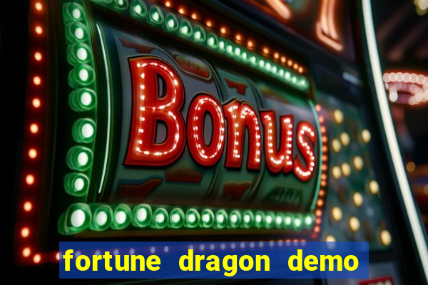 fortune dragon demo aposta de 500